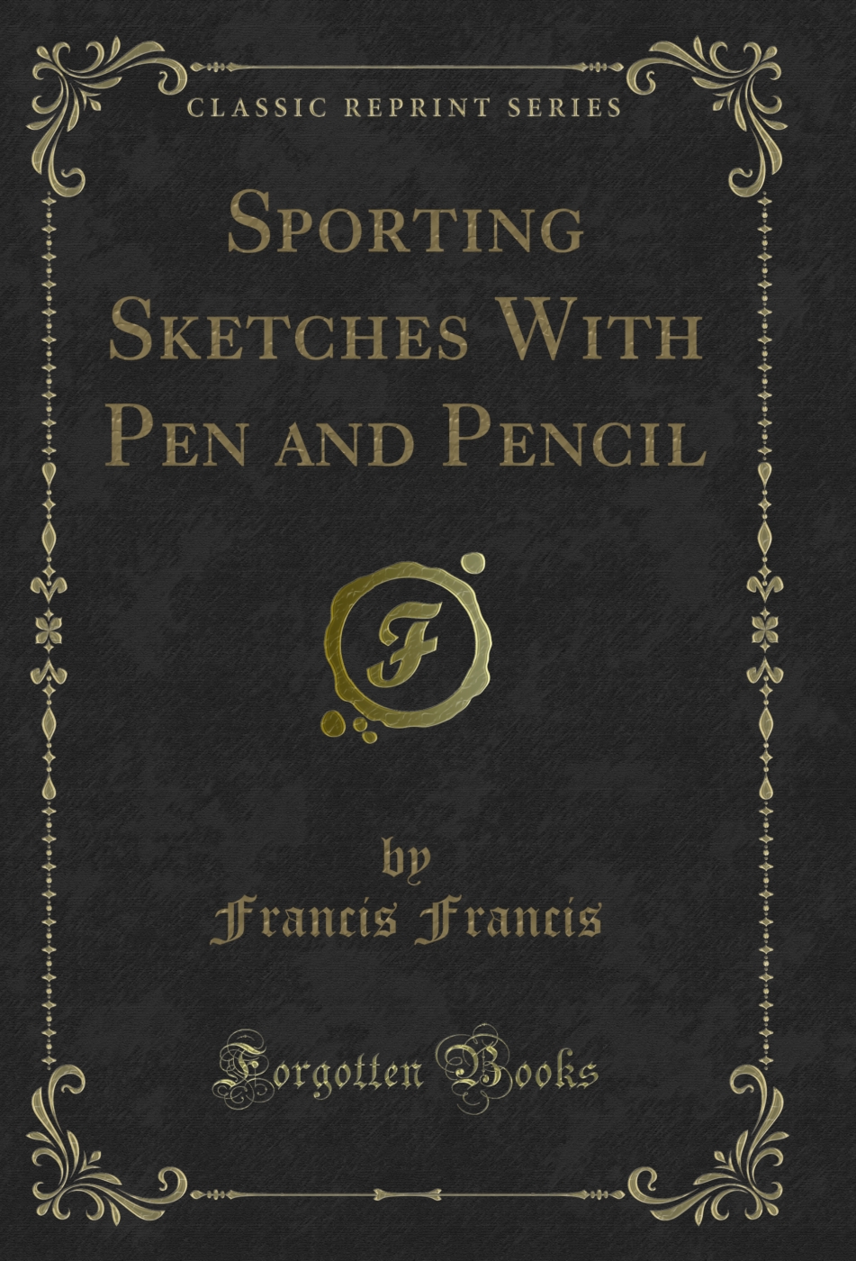 Sporting Sketches With Pen and Pencil (Classic Reprint)