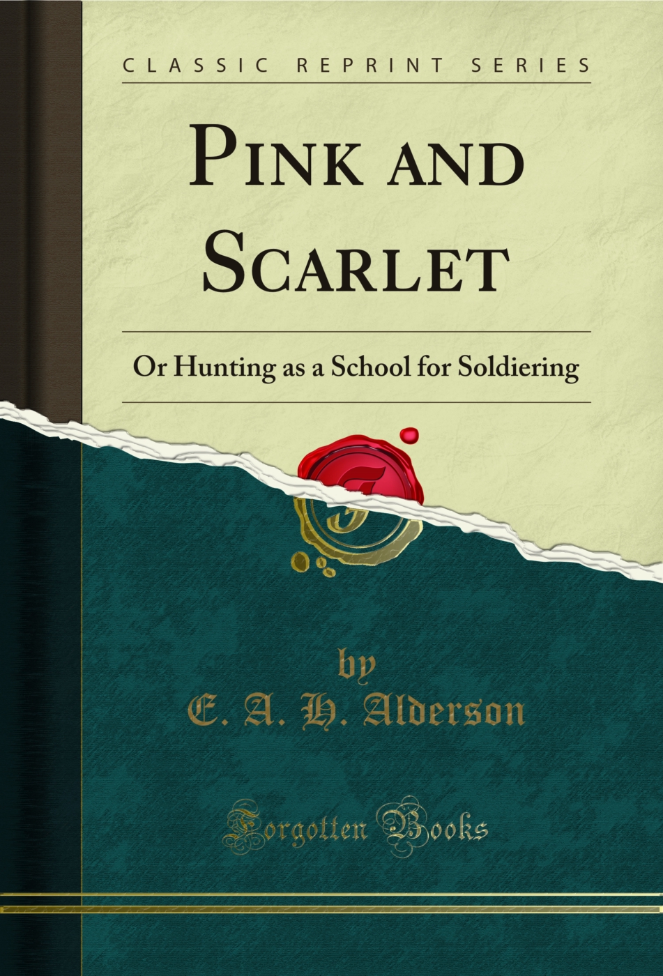 Pink and Scarlet: Or Hunting as a School for Soldiering (Classic Reprint)
