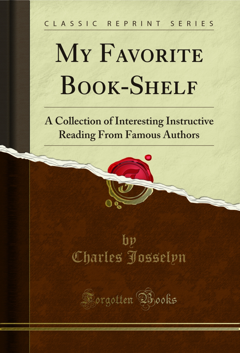 My Favorite Book-Shelf: A Collection of Interesting Instructive Reading From Famous Authors (Classic Reprint)