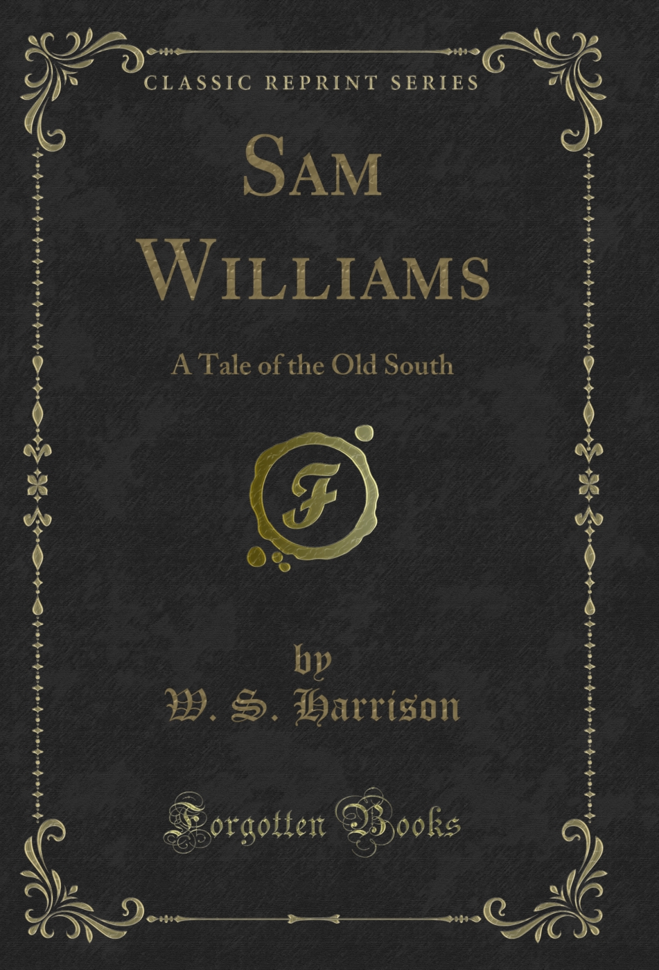 Sam Williams: A Tale of the Old South (Classic Reprint)