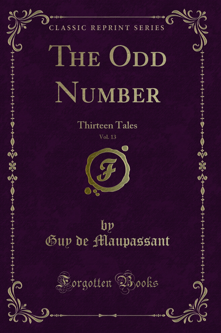 The Odd Number, Vol. 13: Thirteen Tales (Classic Reprint)