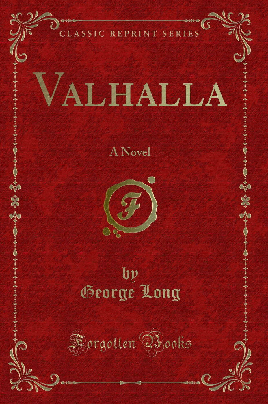 Valhalla: A Novel (Classic Reprint)