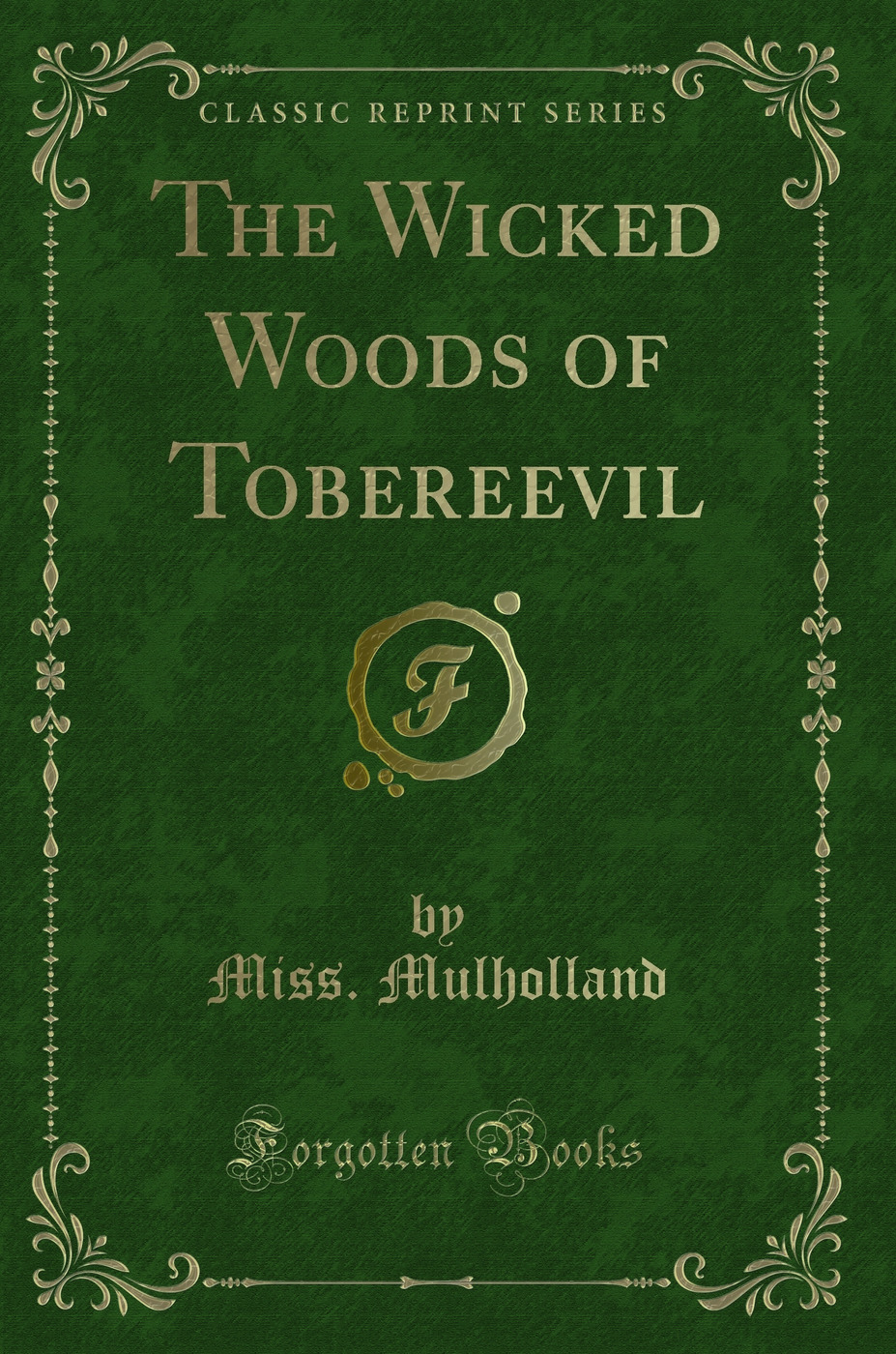The Wicked Woods of Tobereevil (Classic Reprint)