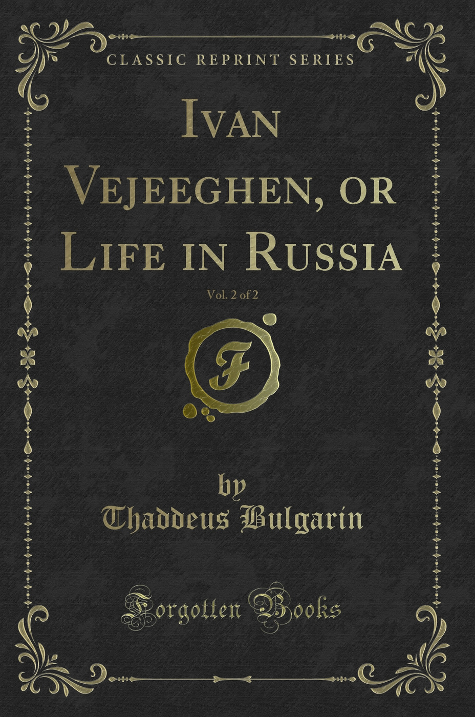 Ivan Vejeeghen, or Life in Russia, Vol. 2 of 2 (Classic Reprint)