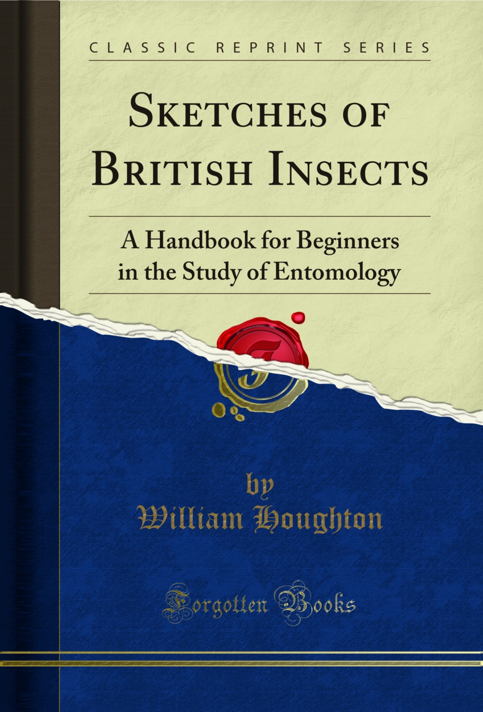 Sketches of British Insects: A Handbook for Beginners in the Study of Entomology (Classic Reprint)