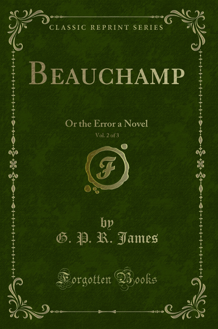 Beauchamp, Vol. 2 of 3: Or the Error a Novel (Classic Reprint)