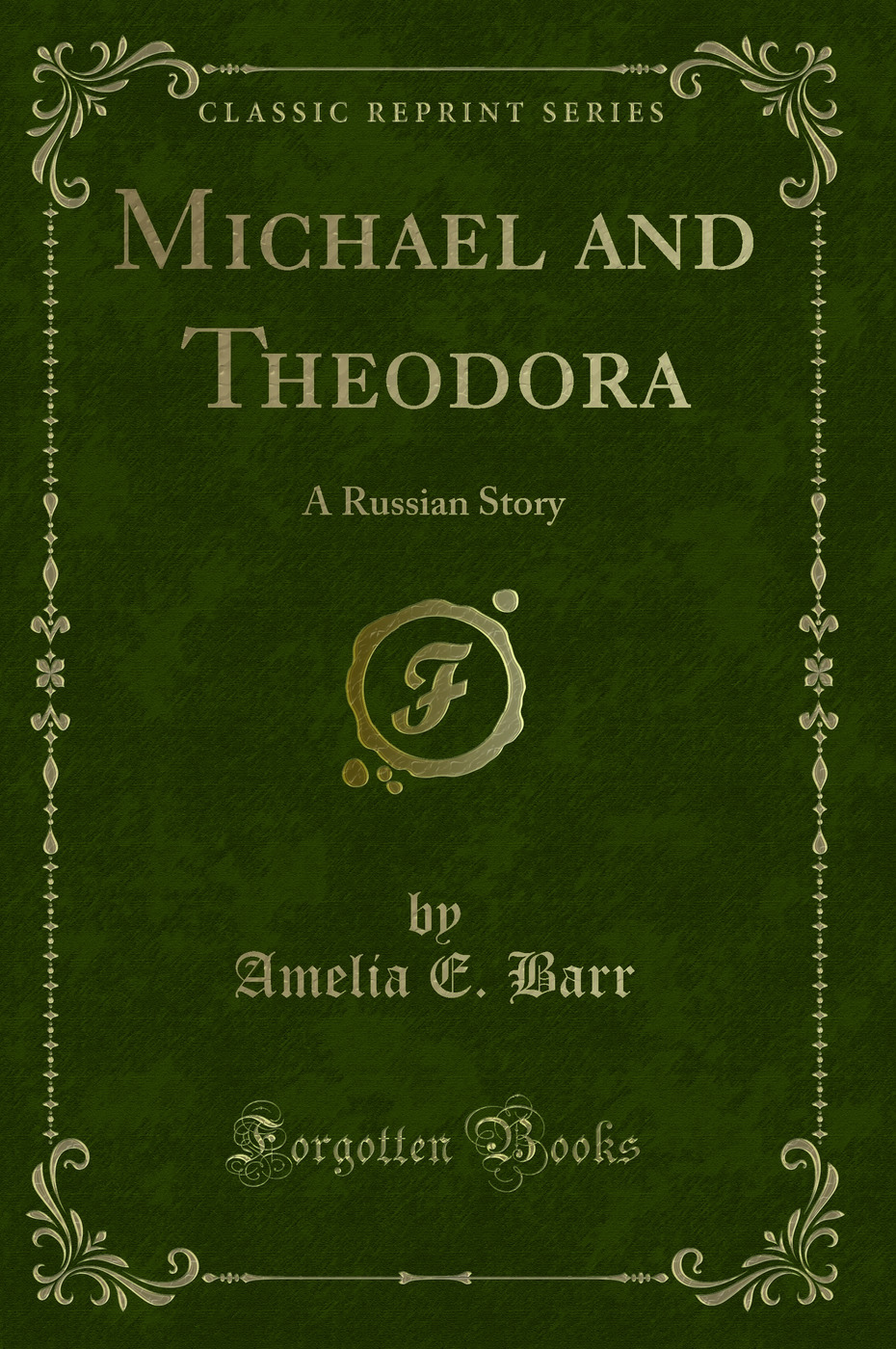 Michael and Theodora: A Russian Story (Classic Reprint)