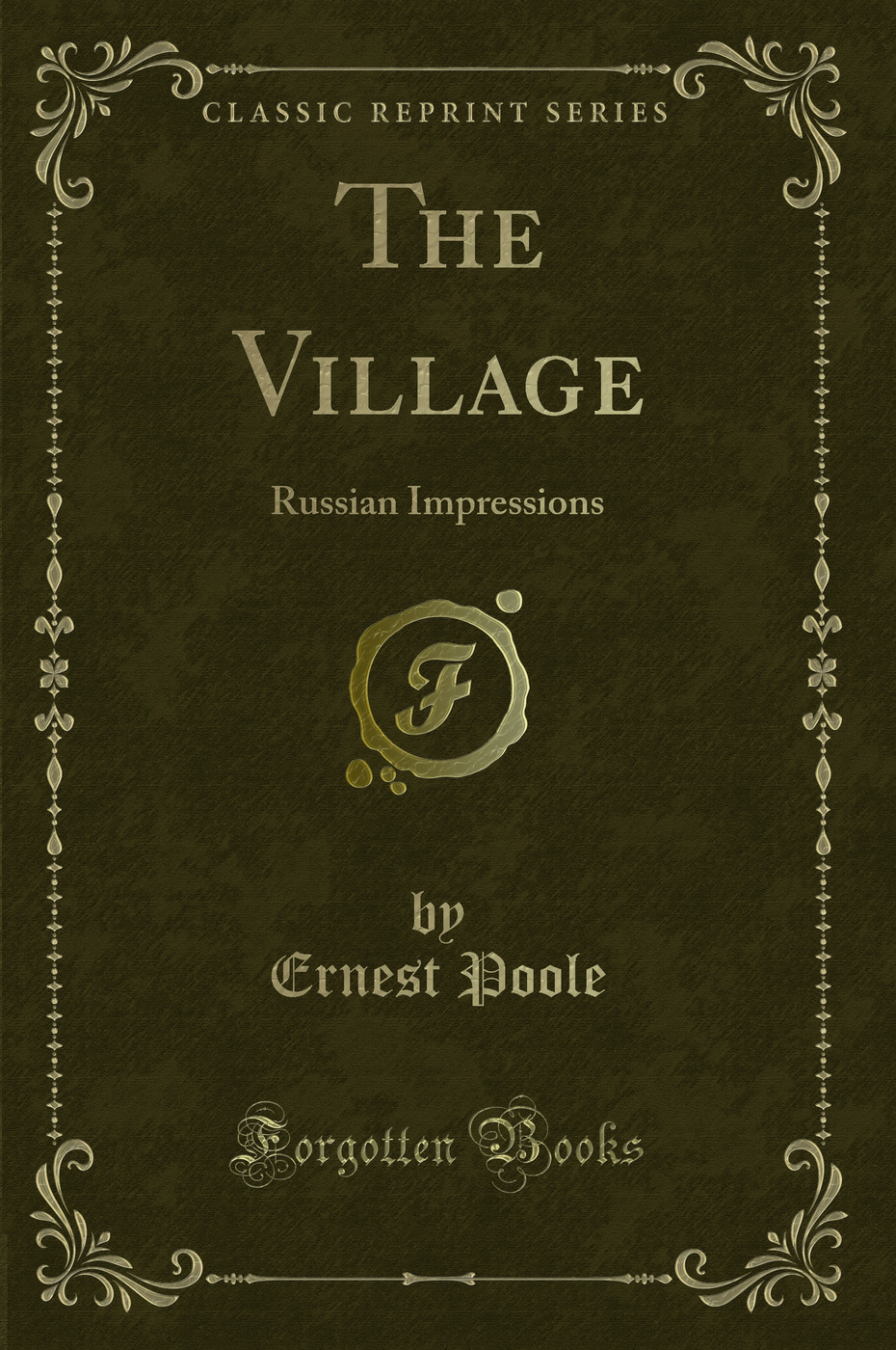 The Village: Russian Impressions (Classic Reprint)
