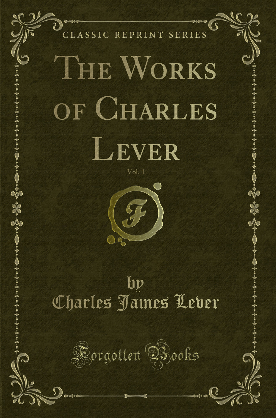 The Works of Charles Lever, Vol. 1 (Classic Reprint)
