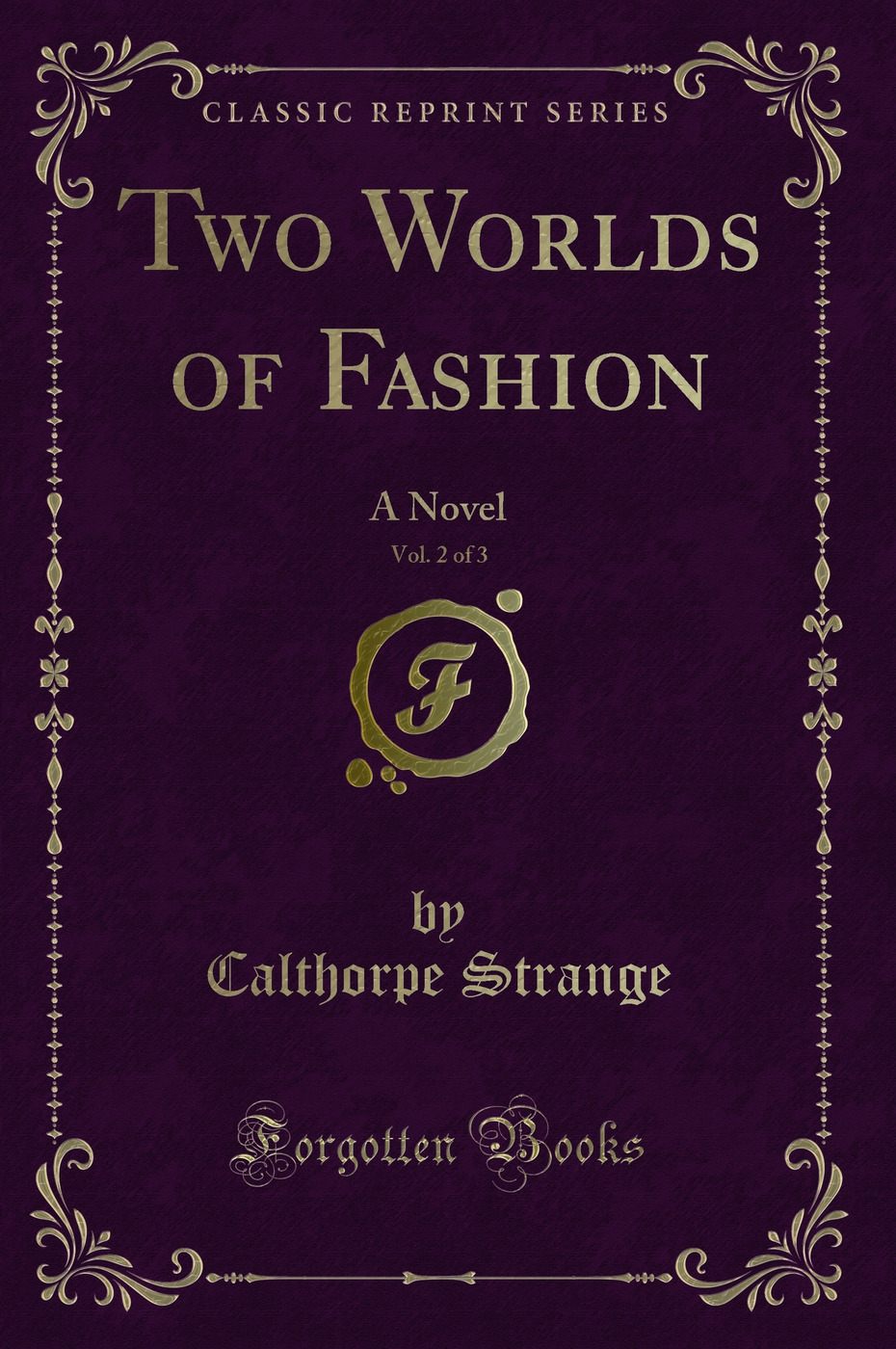 Two Worlds of Fashion, Vol. 2 of 3: A Novel (Classic Reprint)