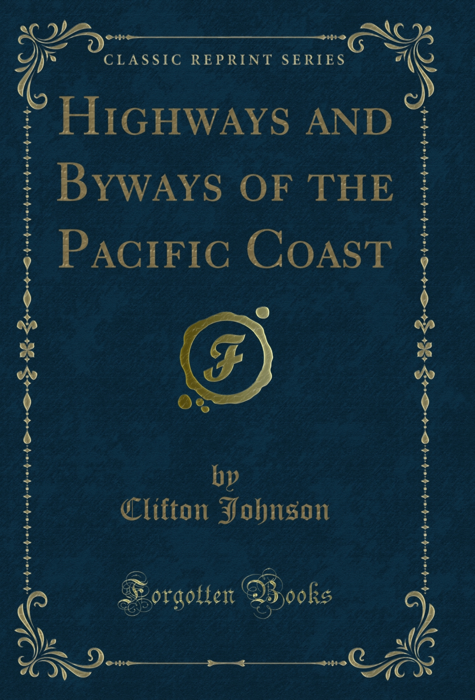 Highways and Byways of the Pacific Coast (Classic Reprint)