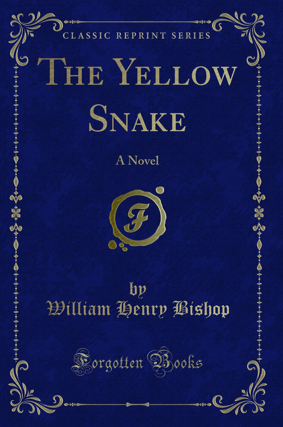The Yellow Snake: A Novel (Classic Reprint)