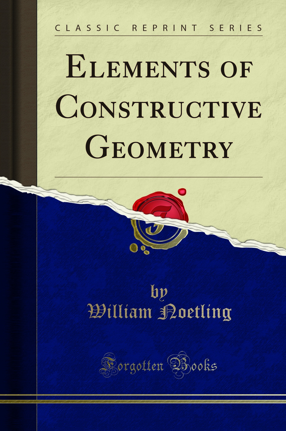 Elements of Constructive Geometry (Classic Reprint)