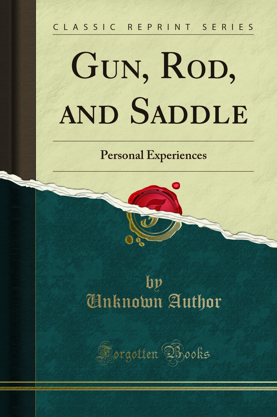 Gun, Rod, and Saddle: Personal Experiences (Classic Reprint)