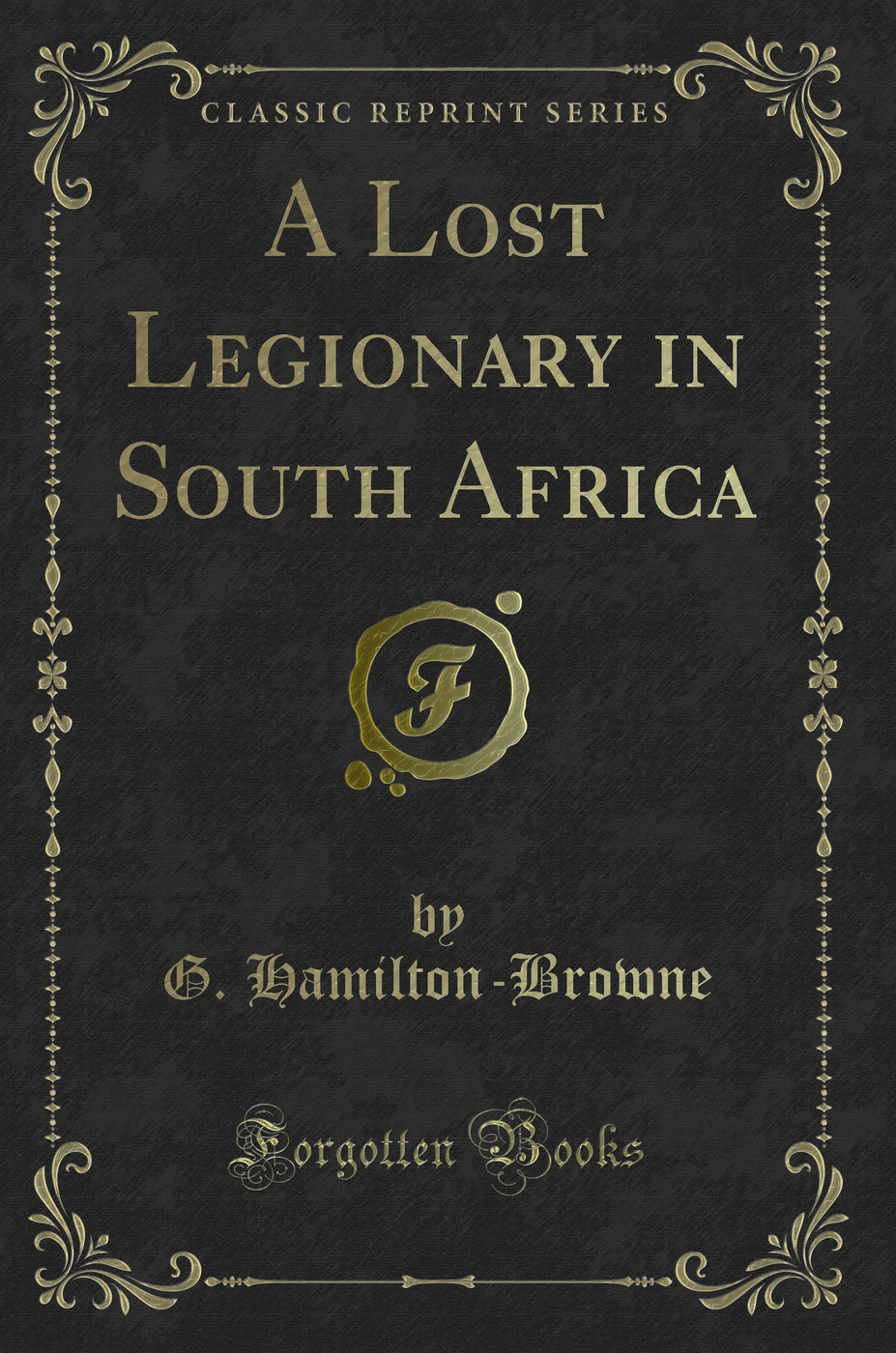 A Lost Legionary in South Africa (Classic Reprint)