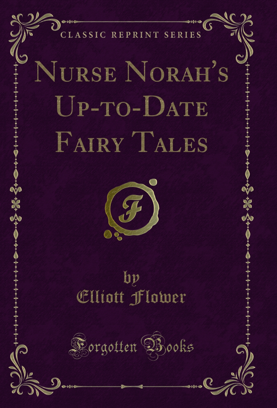 Nurse Norah's Up-to-Date Fairy Tales (Classic Reprint)