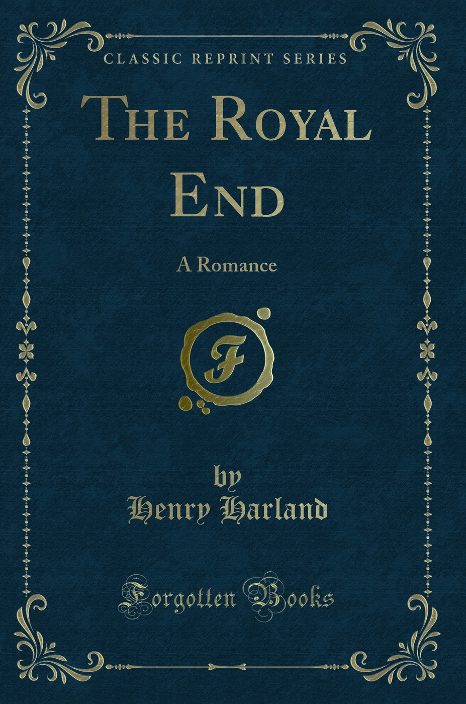 The Royal End: A Romance (Classic Reprint)