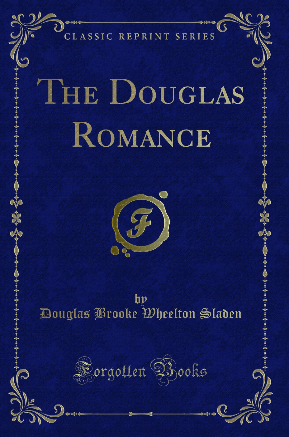 The Douglas Romance (Classic Reprint)