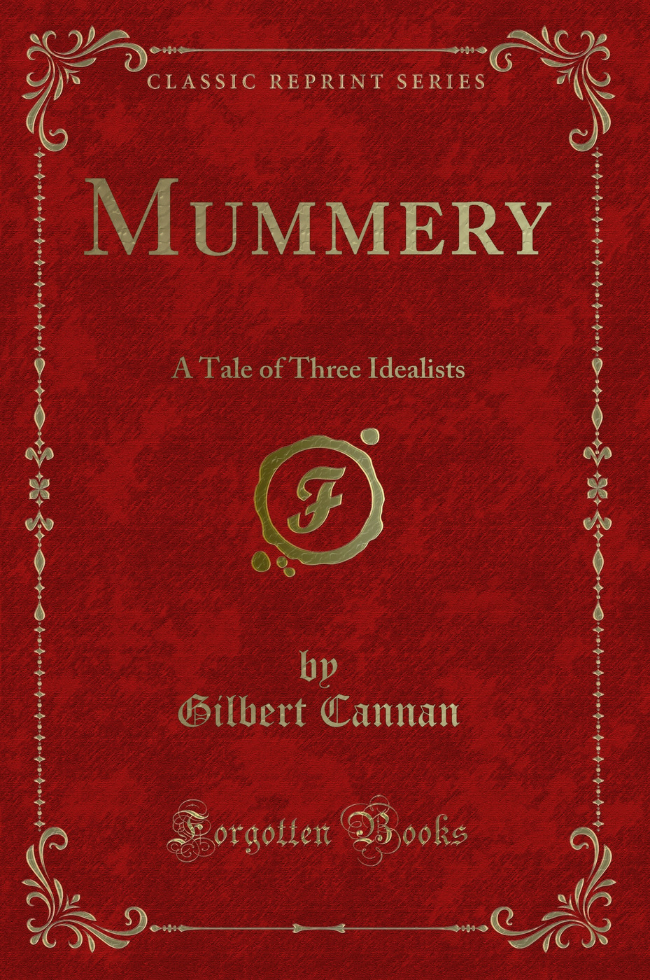 Mummery: A Tale of Three Idealists (Classic Reprint)