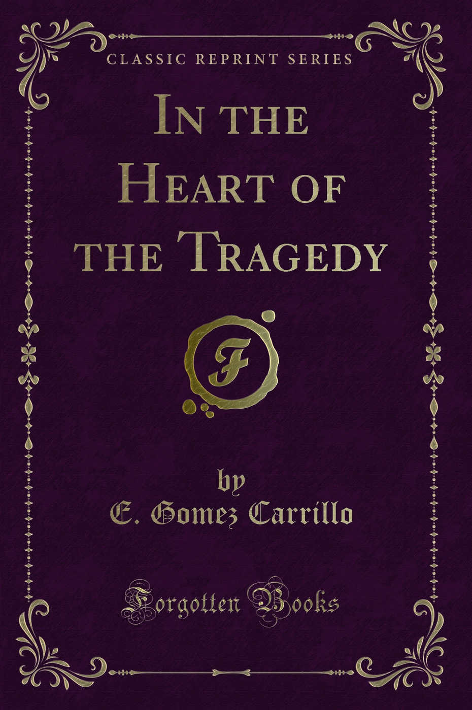 In the Heart of the Tragedy (Classic Reprint)