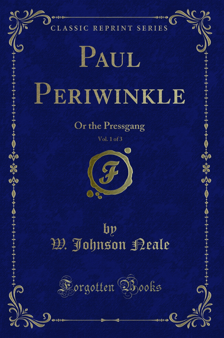 Paul Periwinkle, Vol. 1 of 3: Or the Pressgang (Classic Reprint)