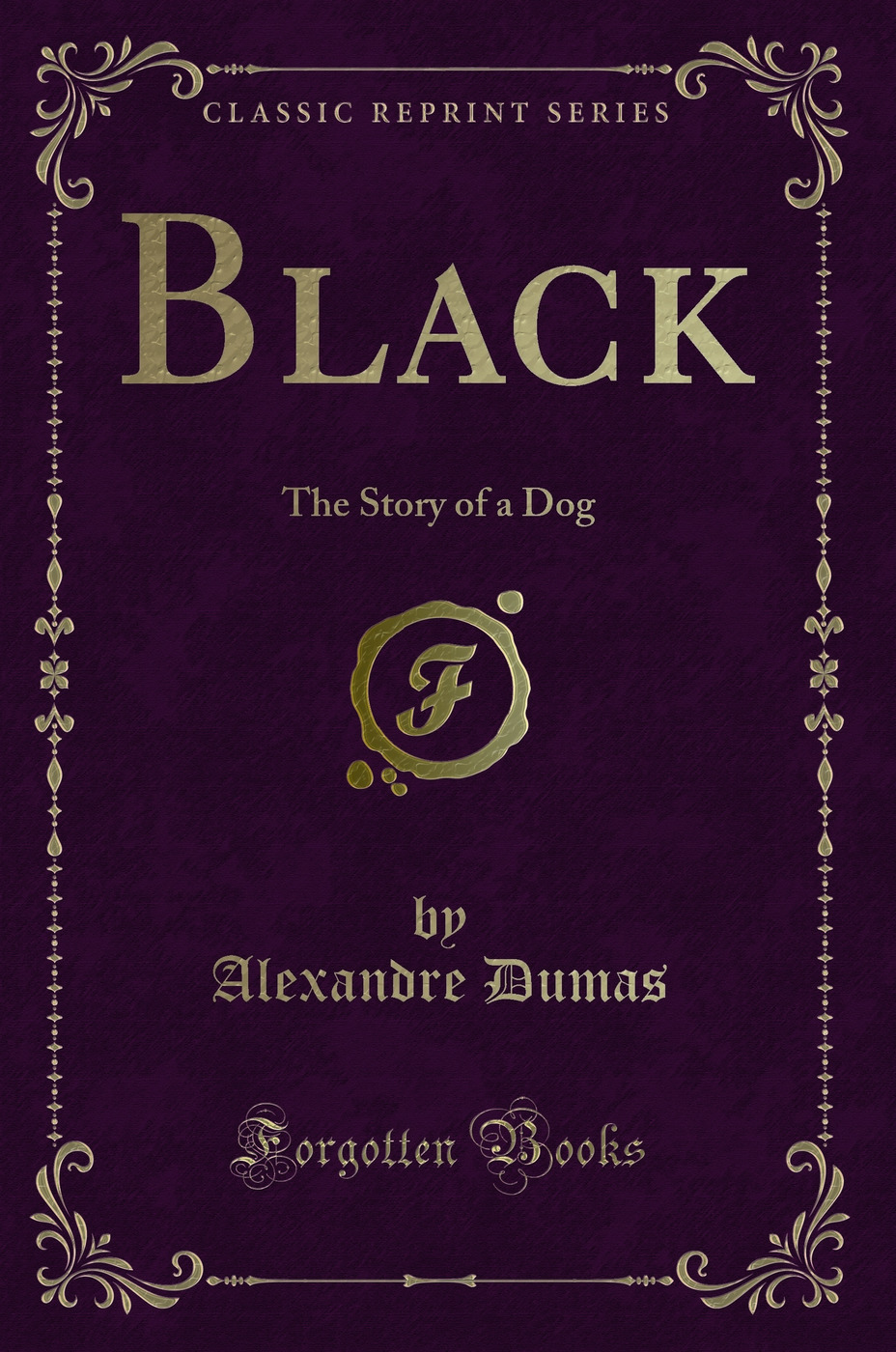 Black: The Story of a Dog (Classic Reprint)