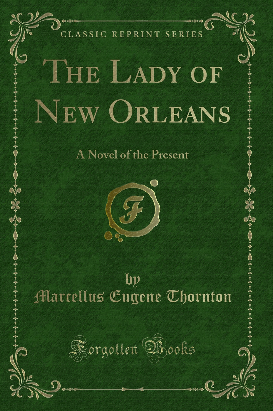 The Lady of New Orleans: A Novel of the Present (Classic Reprint)