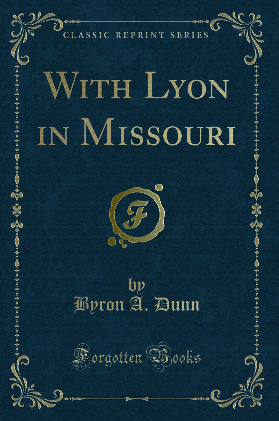 With Lyon in Missouri (Classic Reprint)