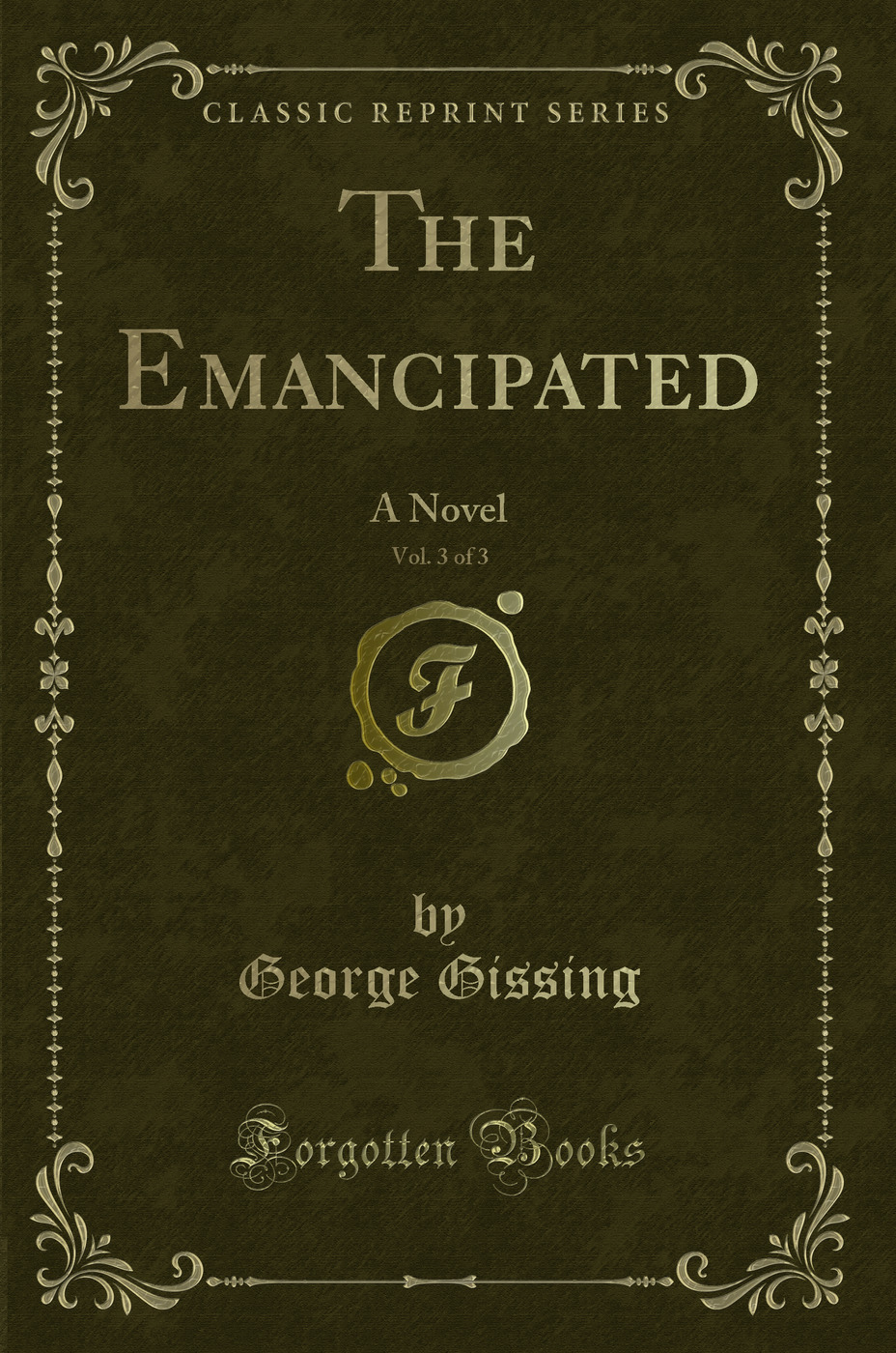 The Emancipated, Vol. 3 of 3: A Novel (Classic Reprint)