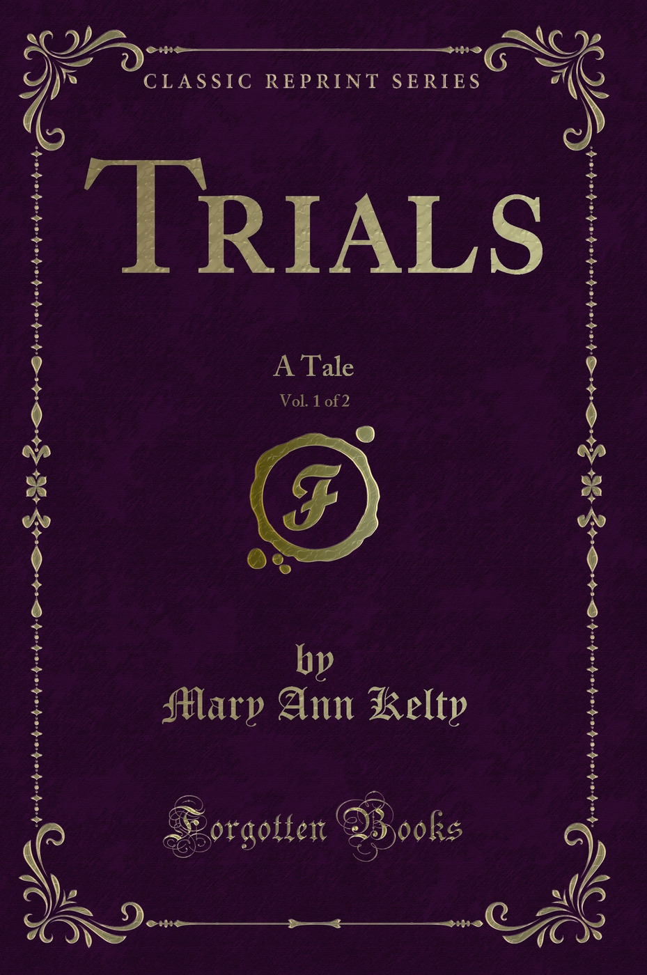 Trials, Vol. 1 of 2: A Tale (Classic Reprint)