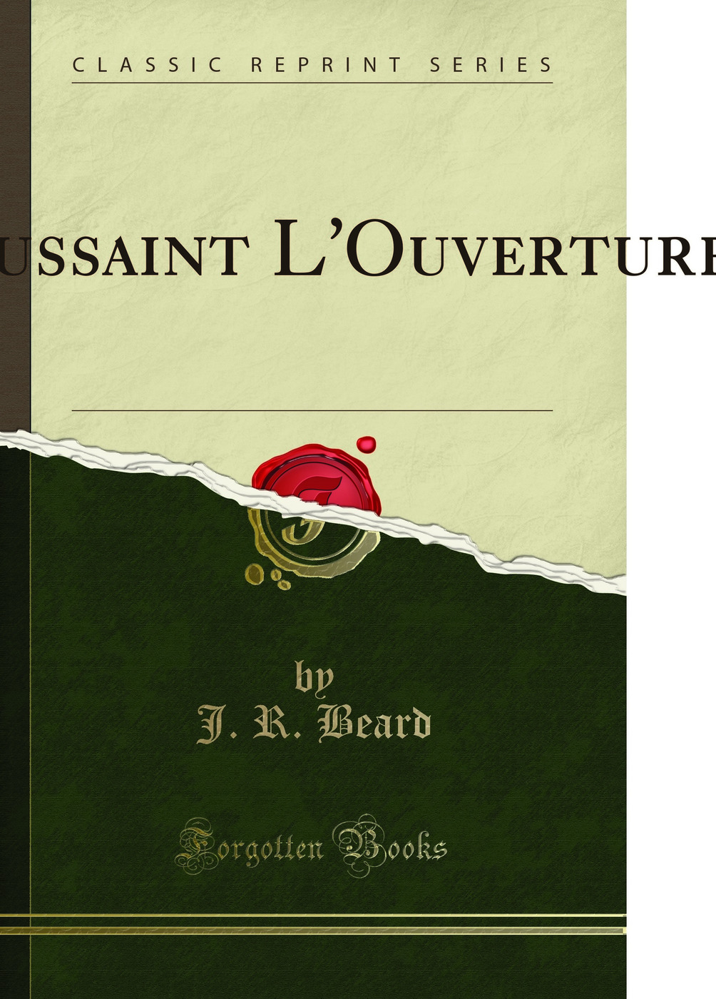 Toussaint L'Ouverture: A Biography and Autobiography (Classic Reprint)