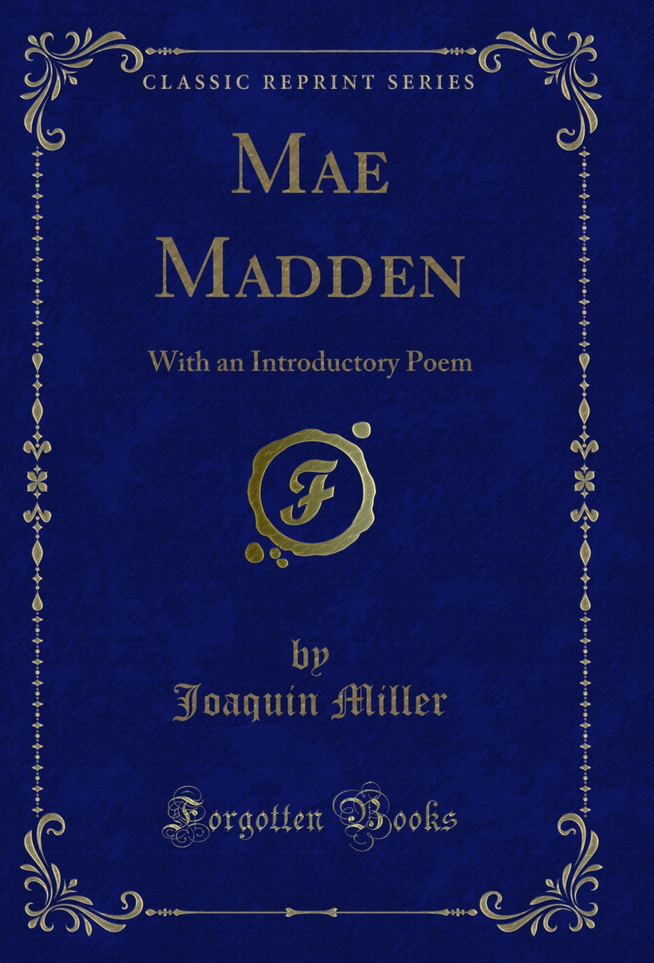 Mae Madden: With an Introductory Poem (Classic Reprint)