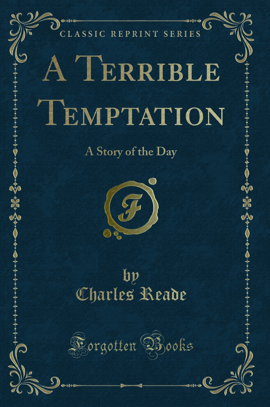 A Terrible Temptation: A Story of the Day (Classic Reprint)