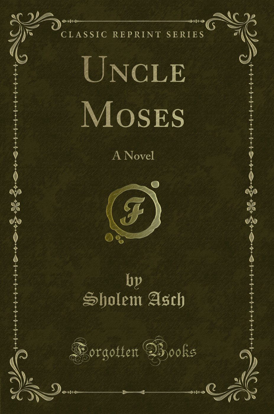 Uncle Moses: A Novel (Classic Reprint)