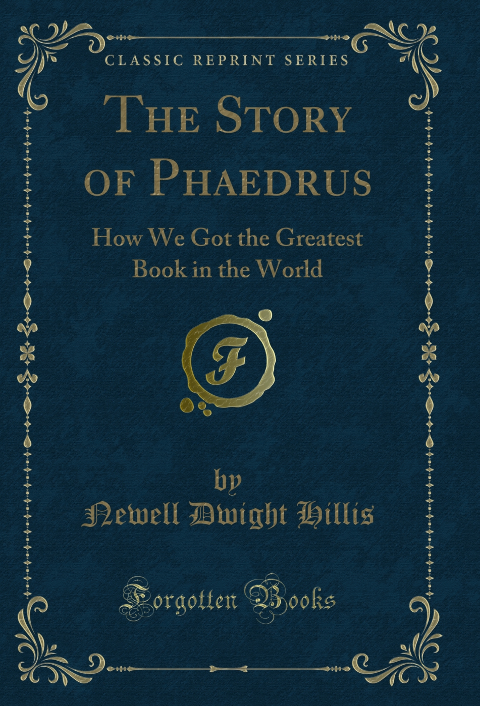 The Story of Phaedrus: How We Got the Greatest Book in the World (Classic Reprint)