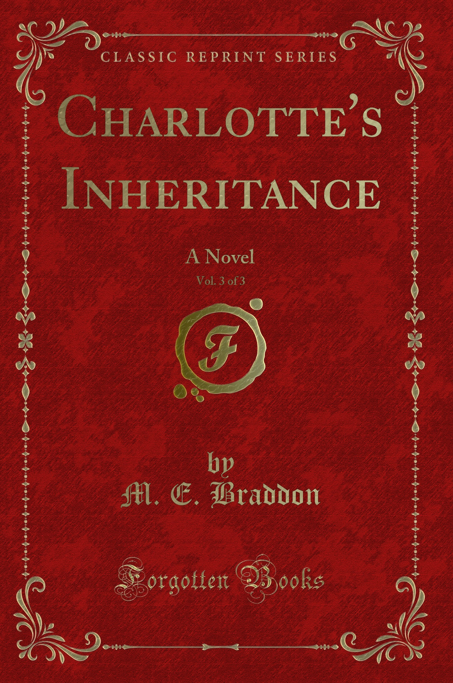 Charlotte's Inheritance, Vol. 3 of 3: A Novel (Classic Reprint)