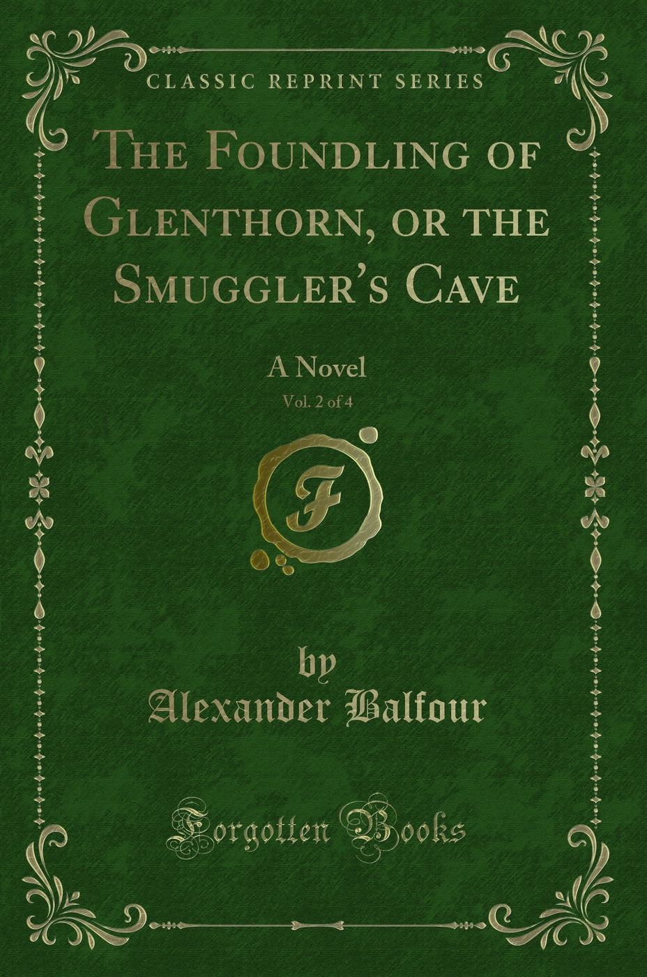 The Foundling of Glenthorn, or the Smuggler's Cave, Vol. 2 of 4: A Novel (Classic Reprint)