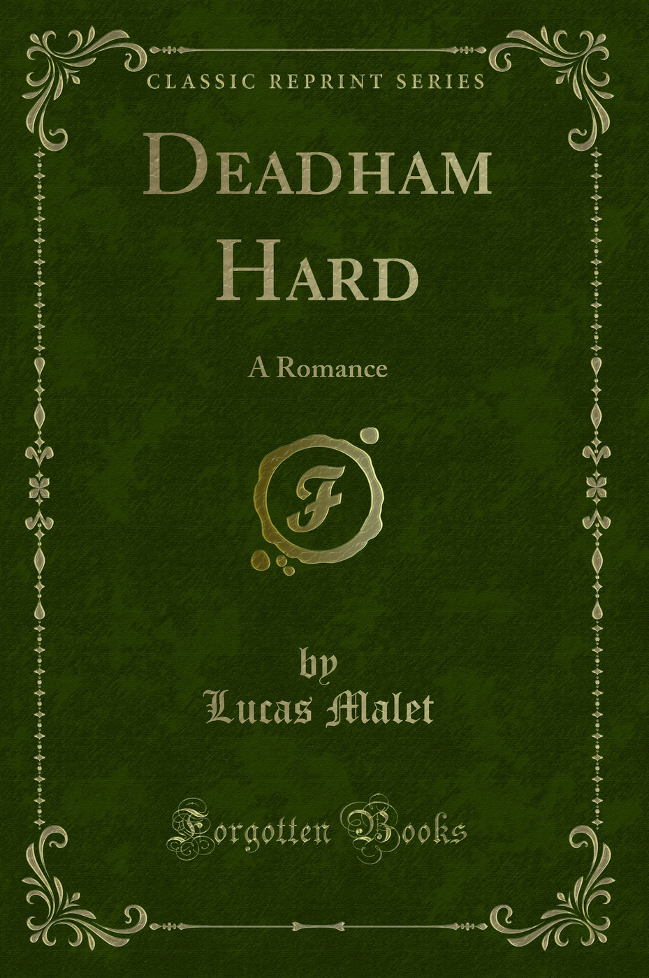 Deadham Hard: A Romance (Classic Reprint)