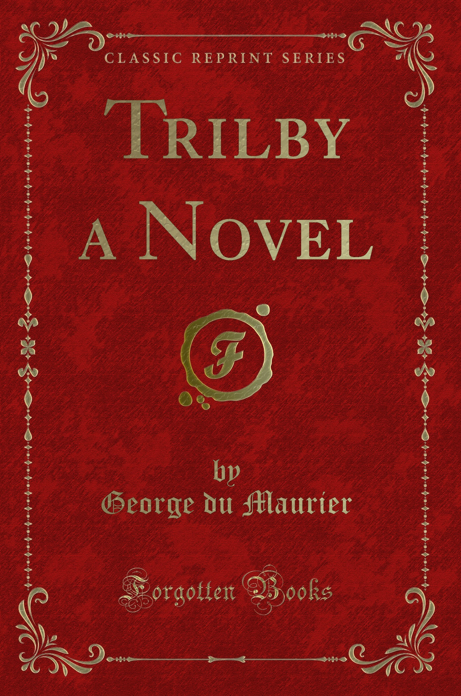 Trilby a Novel (Classic Reprint)