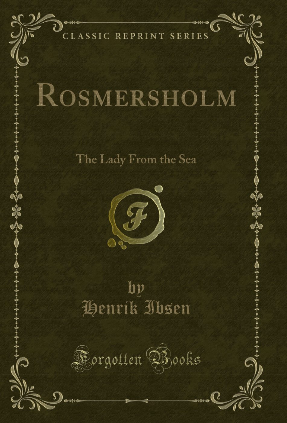 Rosmersholm: The Lady From the Sea (Classic Reprint)