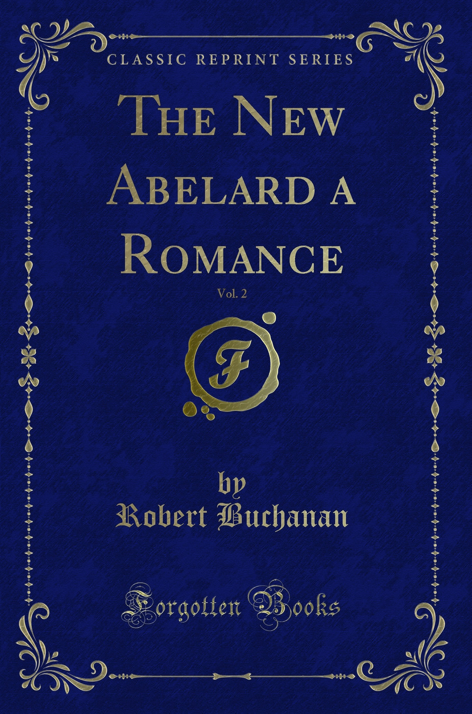 The New Abelard a Romance, Vol. 2 (Classic Reprint)