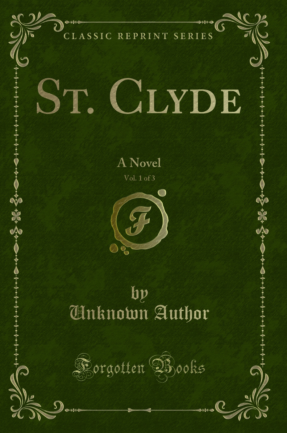 St. Clyde, Vol. 1 of 3: A Novel (Classic Reprint)