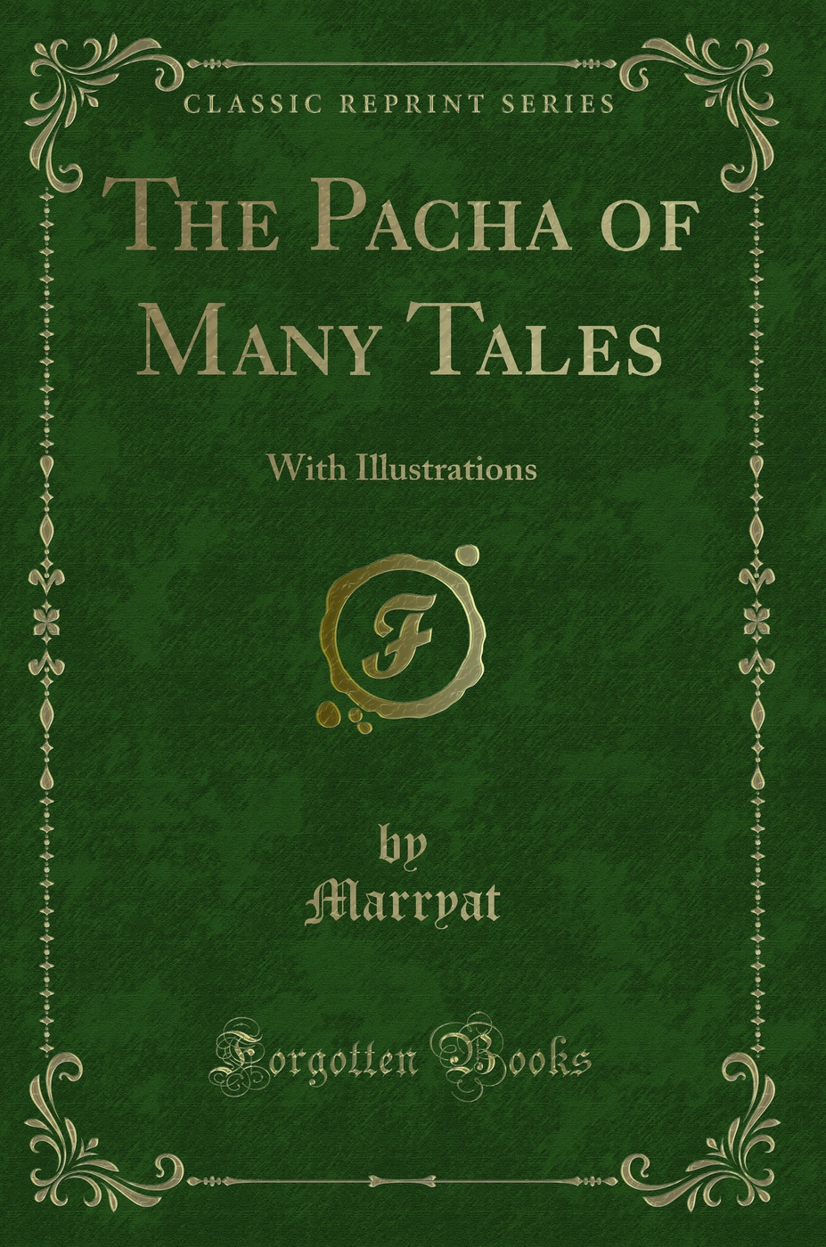 The Pacha of Many Tales: With Illustrations (Classic Reprint)
