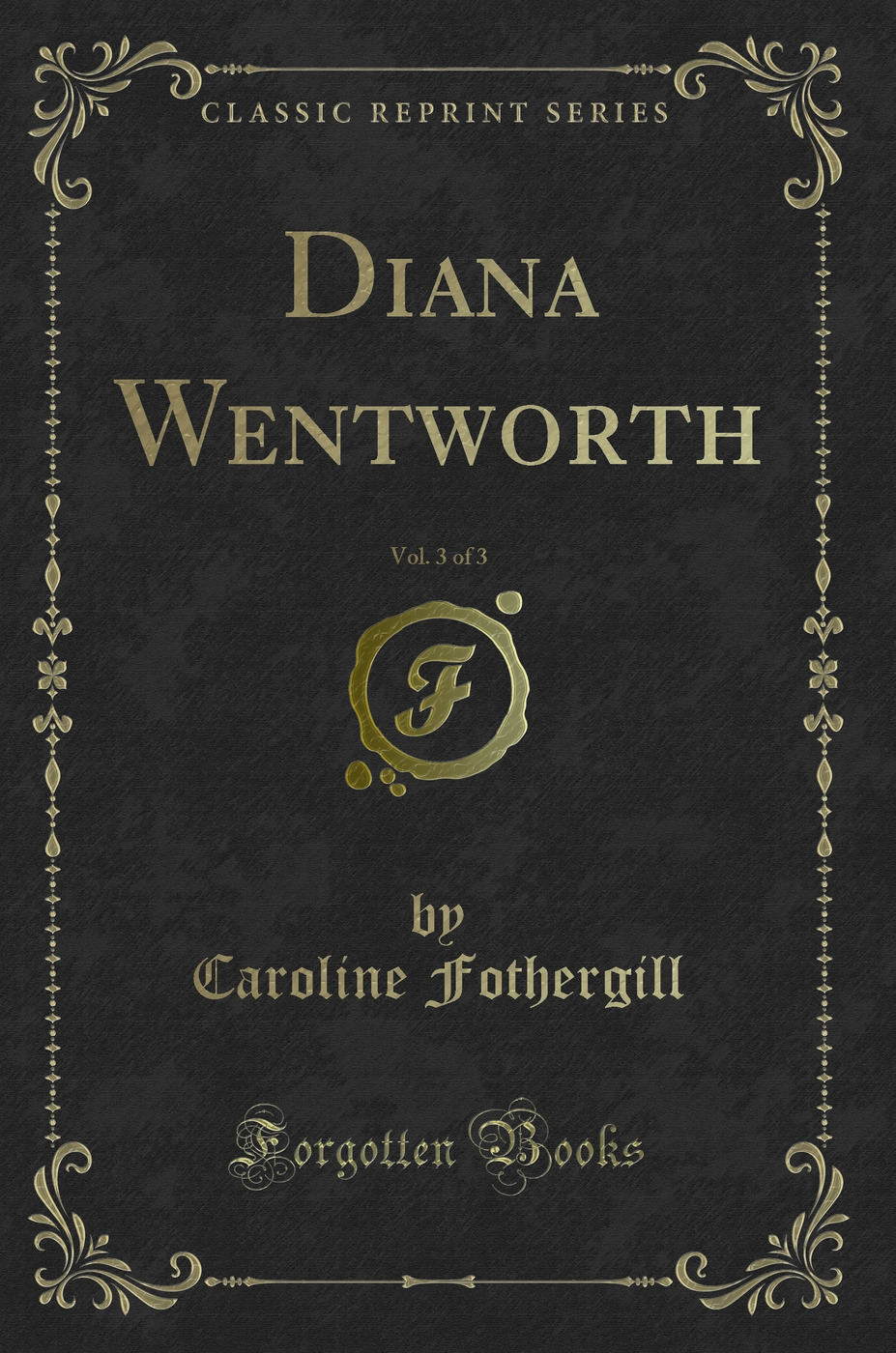 Diana Wentworth, Vol. 3 of 3 (Classic Reprint)