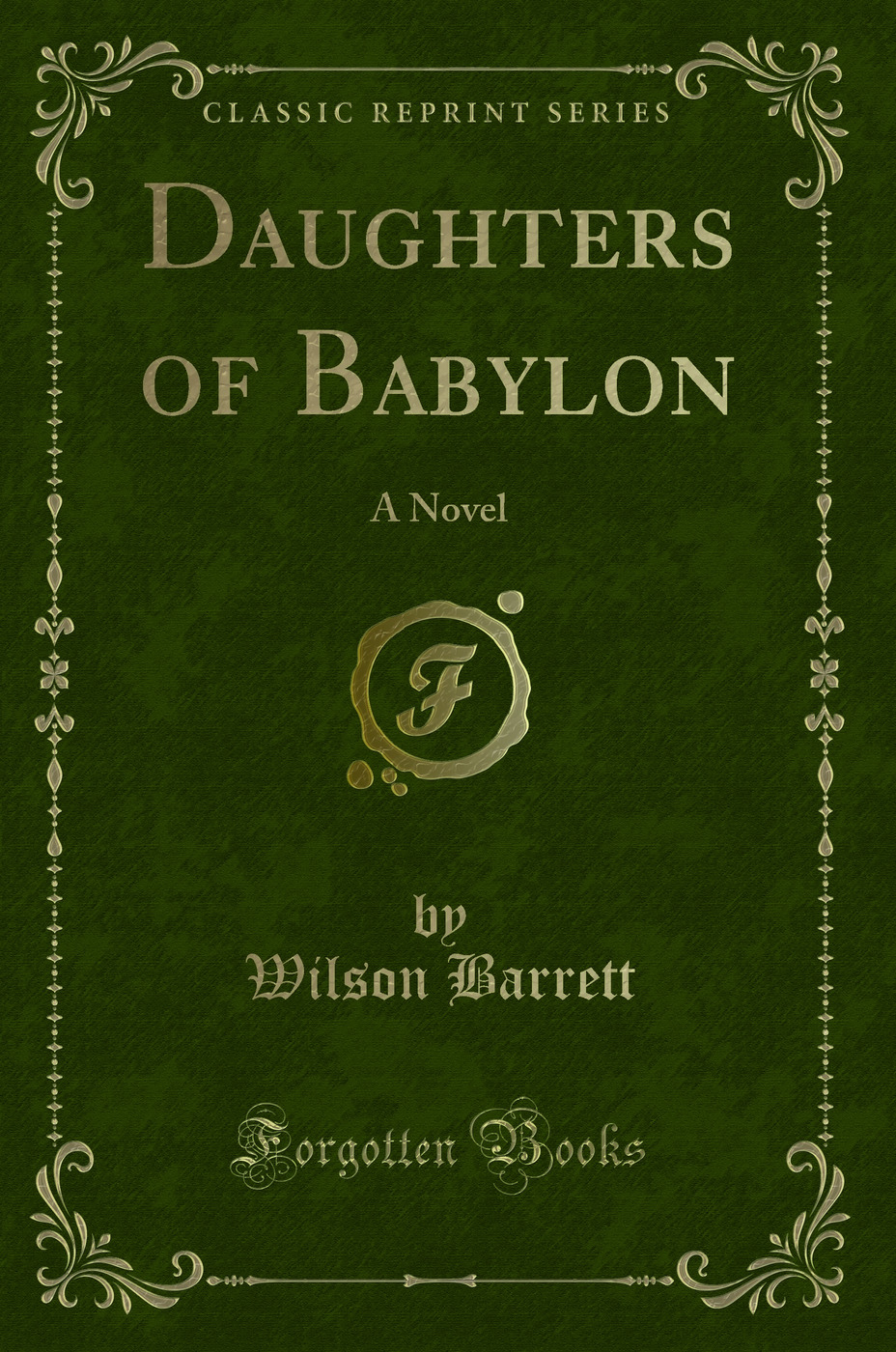 Daughters of Babylon: A Novel (Classic Reprint)
