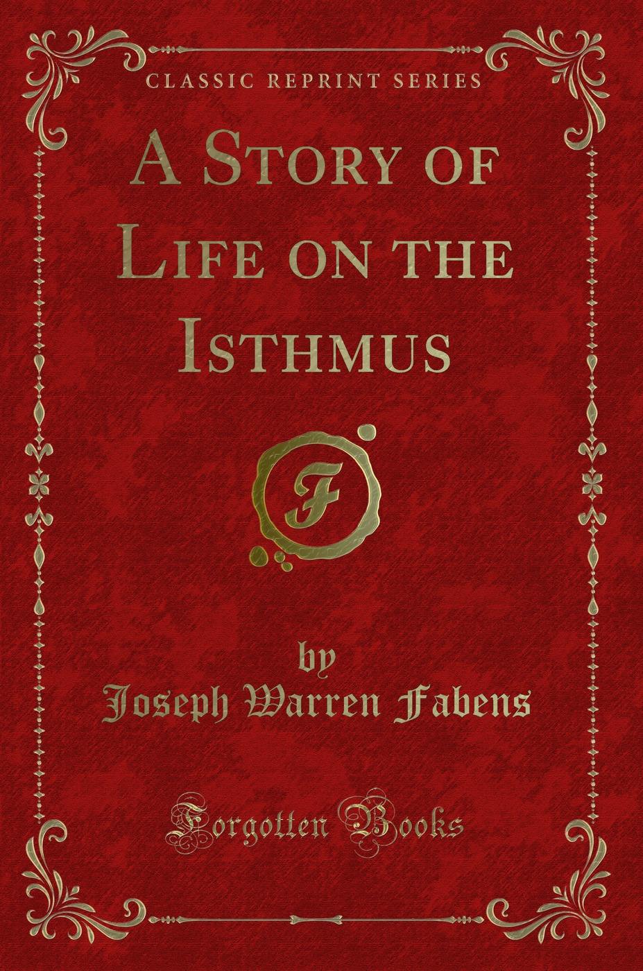 A Story of Life on the Isthmus (Classic Reprint)