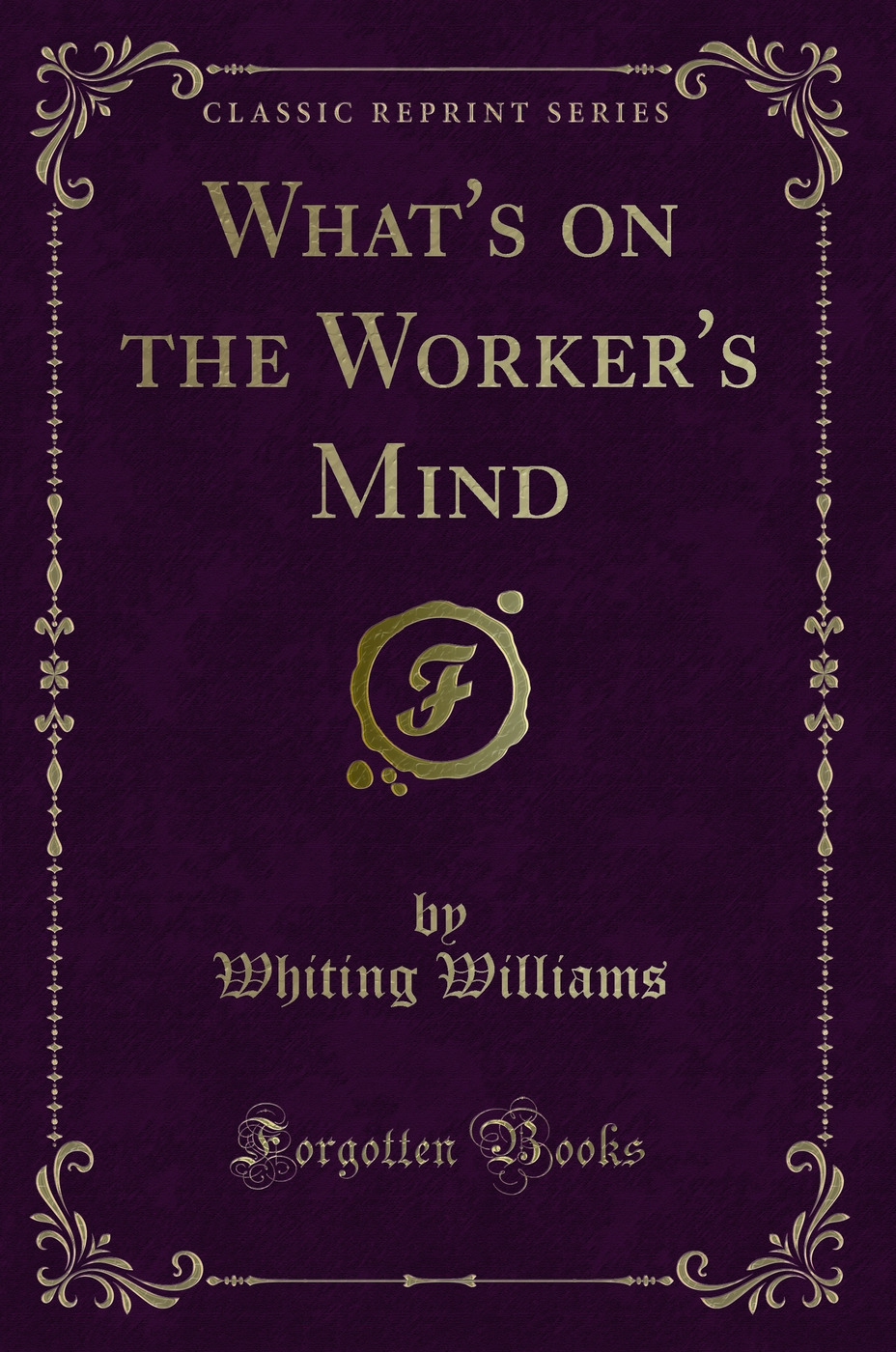 What's on the Worker's Mind (Classic Reprint)