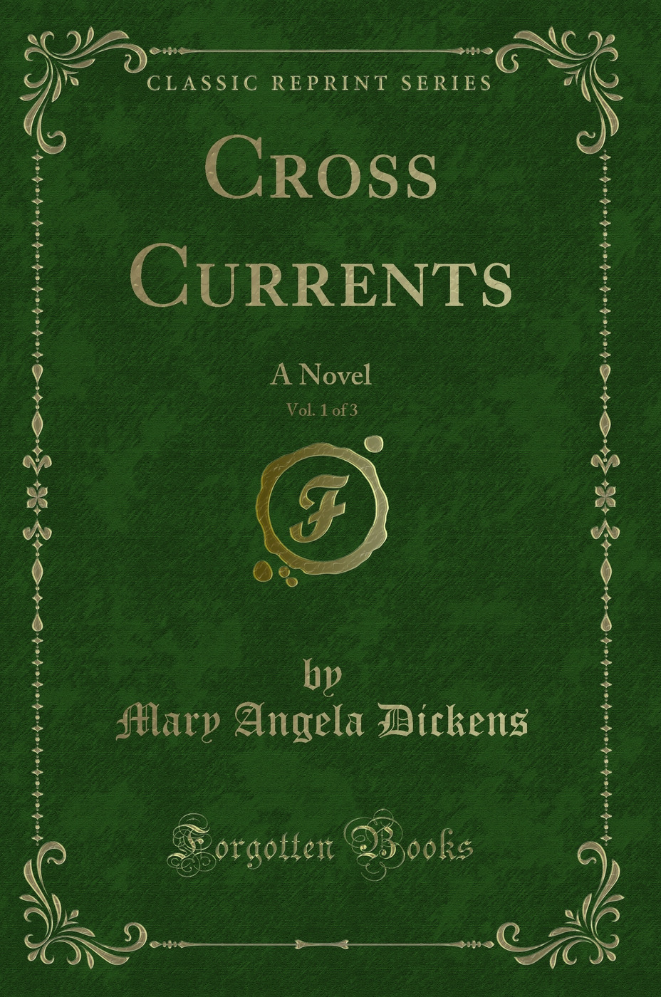Cross Currents, Vol. 1 of 3: A Novel (Classic Reprint)