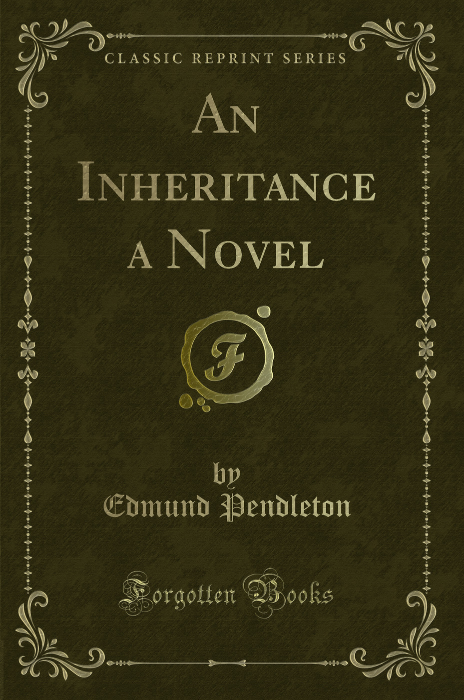 An Inheritance a Novel (Classic Reprint)