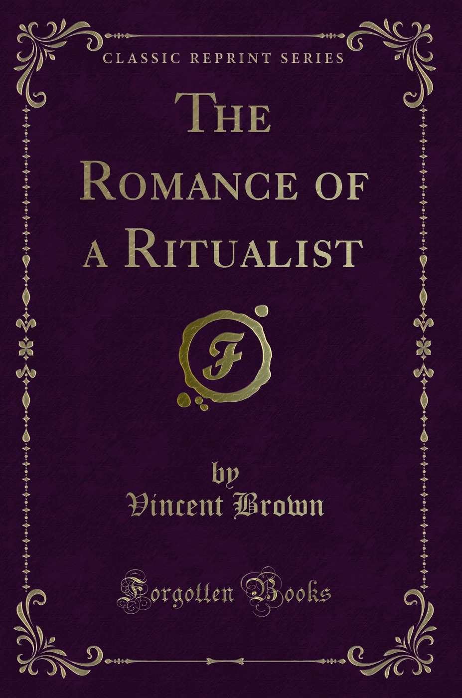 The Romance of a Ritualist (Classic Reprint)